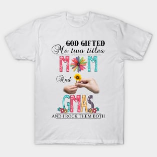 Vintage God Gifted Me Two Titles Mom And Gmas Wildflower Hands Sunflower Happy Mothers Day T-Shirt